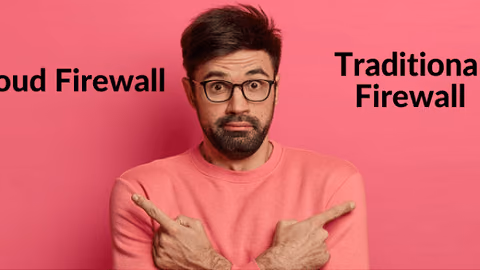 cloud firewall vs traditional firewall 5 key differences